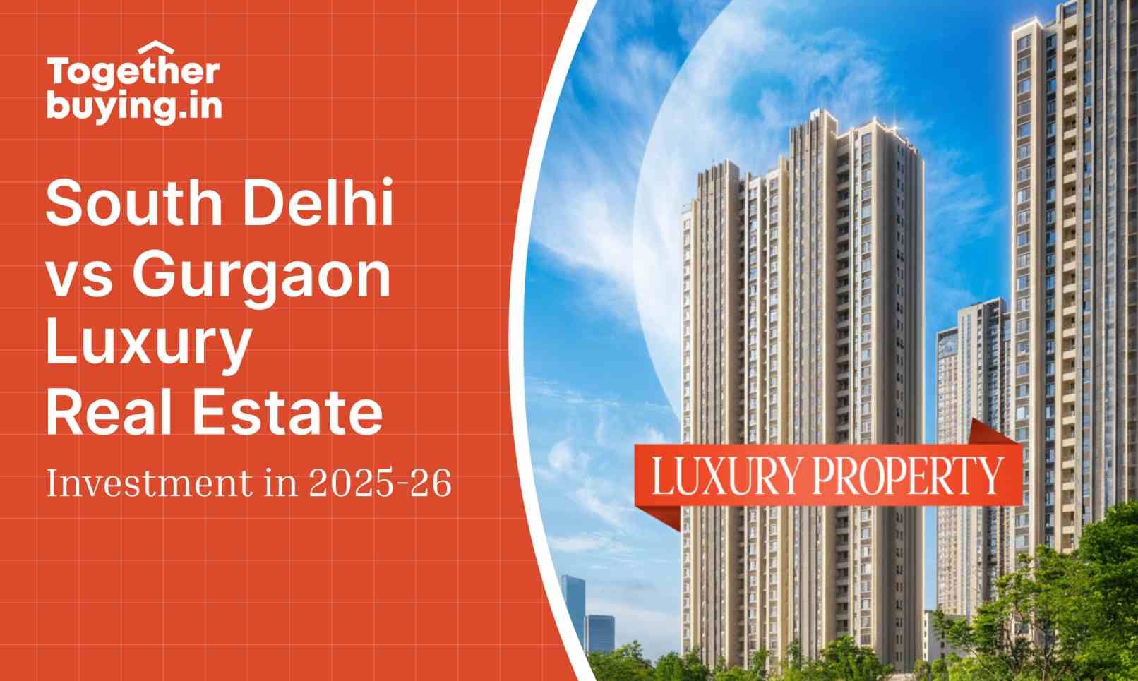 South Delhi vs Gurgaon: Luxury Real Estate Investment in 2025-26