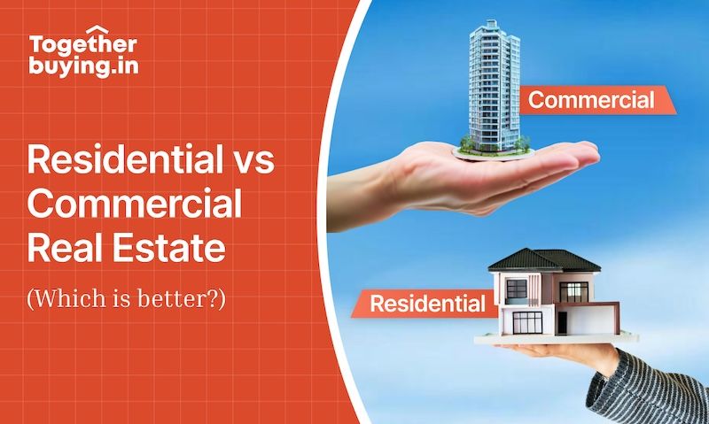Residential vs Commercial Real Estate: Which is Better for Investment?