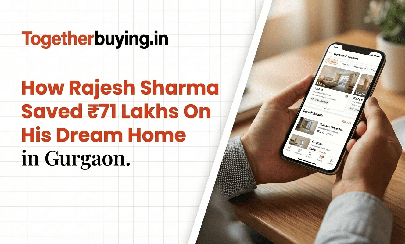 How Rajesh Sharma Saved ₹71 Lakhs on His Dream Home in Gurgaon