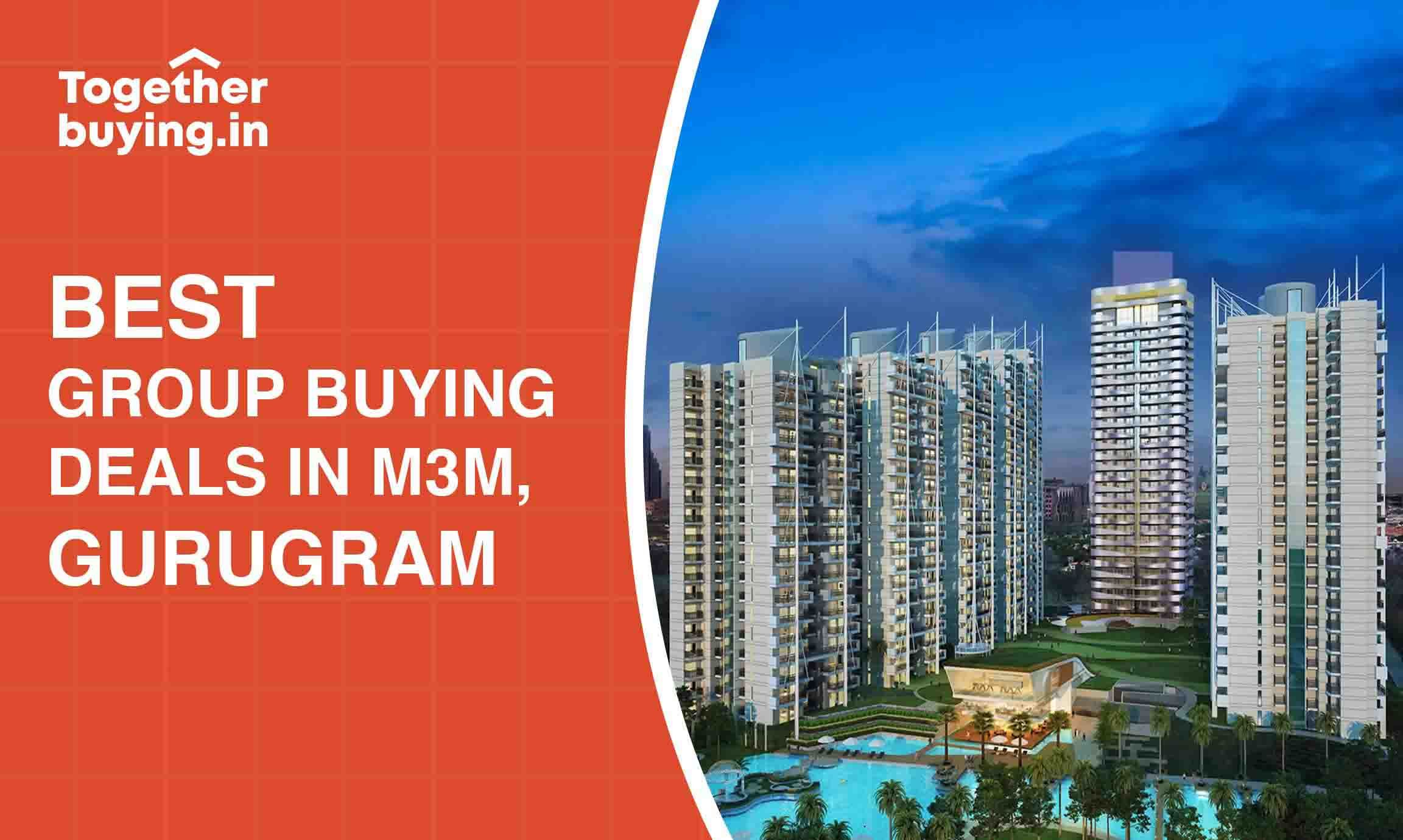 BEST GROUP BUYING DEALS IN M3M GURUGRAM
