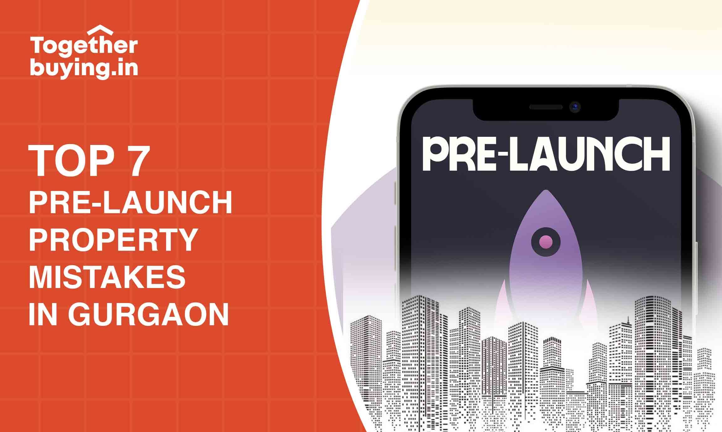 Top 7 Pre-Launch Property Mistakes in Gurgaon